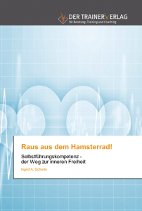 Buchveröffentlichung: "Raus aus dem Hamsterrad! Selbstführungskompetenz - der Weg zur inneren Freiheit."